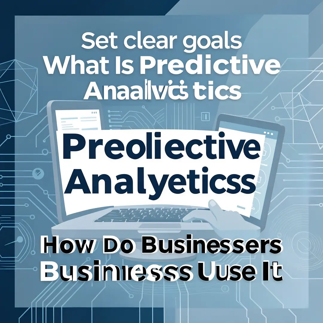 Step 3: Illustration for step: Set clear goals related to What Is Predictive Analytics and How Do Businesses